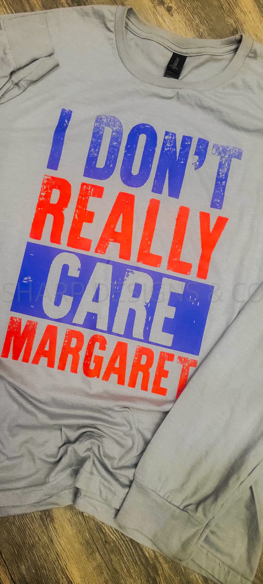 I don't care Margaret Tee