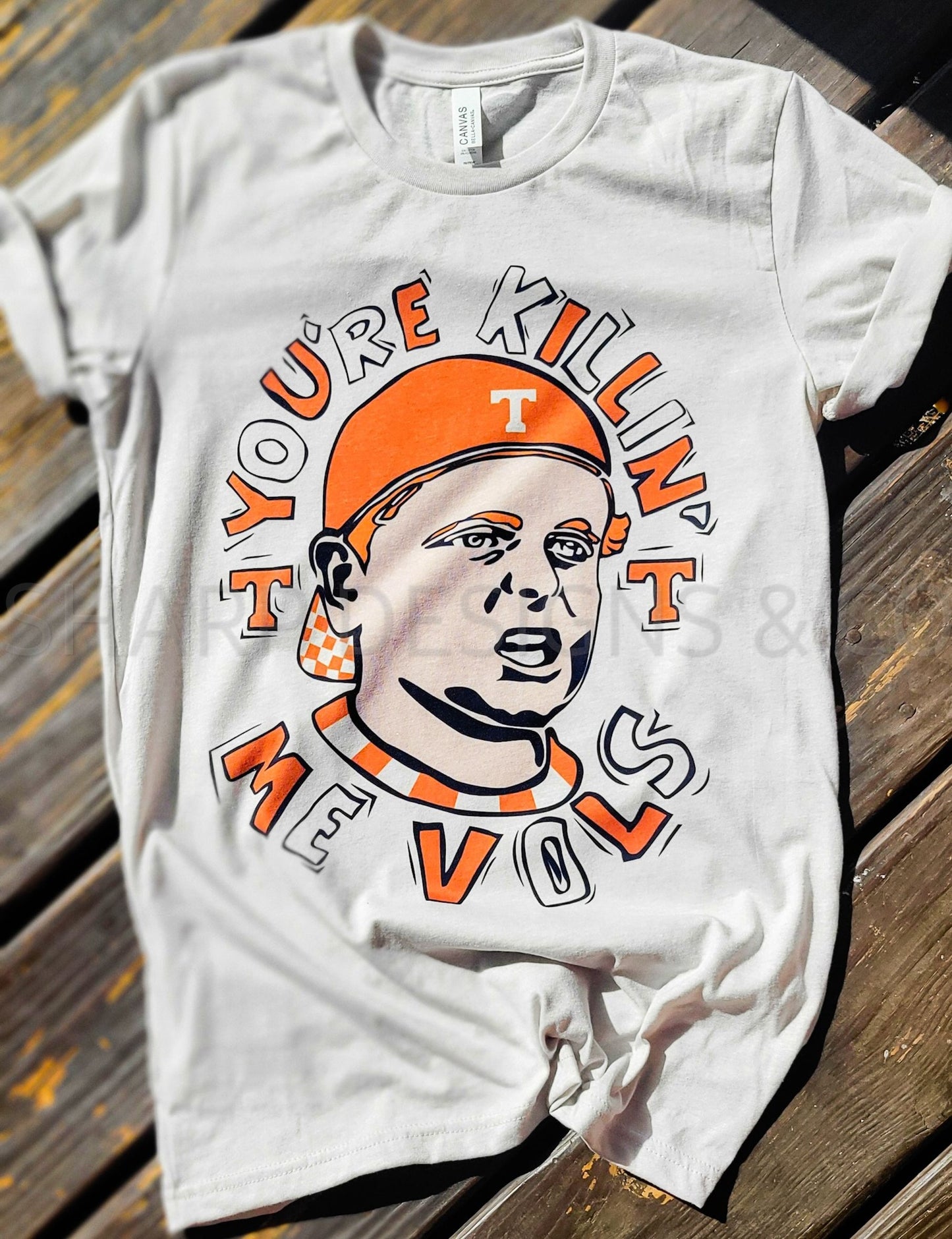 You're Killin Me Vols Tee