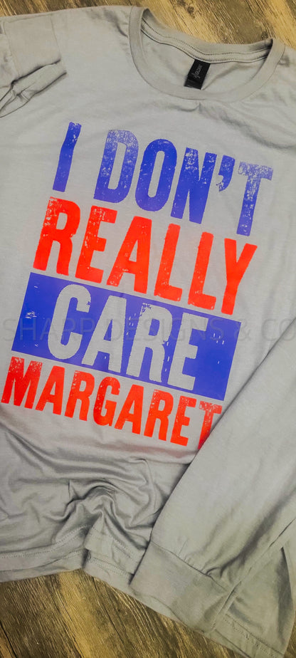 I don't care Margaret Tee